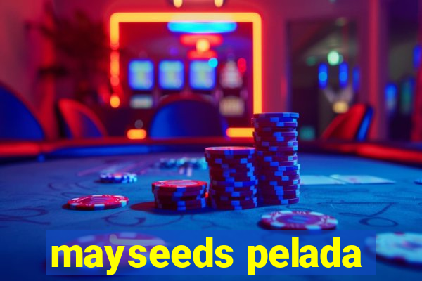 mayseeds pelada